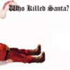 Who Killed Santa? Murder Mystery Holiday Party Game (Base Kit For 8 But Expandable To 104 Guests)